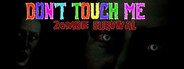 Don't Touch Me : Zombie Survival System Requirements