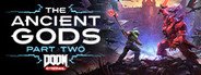 Can I Run DOOM Eternal: The Ancient Gods - Part Two?