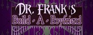 Dr. Frank's Build a Boyfriend System Requirements