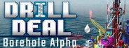 Drill Deal: Borehole (Alpha) System Requirements