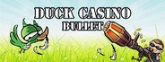 DUCK CASINO: BULLET System Requirements