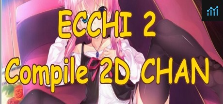 Ecchi 2: compile 2D chan PC Specs