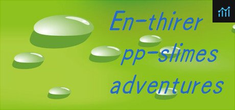 En-thirer pp-slimes adventures PC Specs