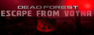 Can I Run ESCAPE FROM VOYNA: Dead Forest?