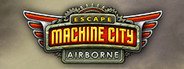 Escape Machine City: Airborne System Requirements