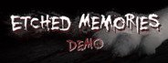 Etched Memories Demo System Requirements