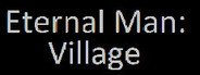 Eternal Man: Village System Requirements