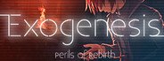 Exogenesis ~Perils of Rebirth~ System Requirements