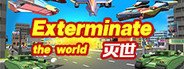 Exterminate the world - 灭世VR System Requirements