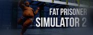 Fat Prisoner Simulator 2 System Requirements