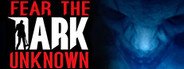 Fear the Dark Unknown System Requirements