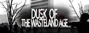 废土黄昏 Dusk of the wasteland age System Requirements