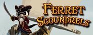 Ferret Scoundrels System Requirements