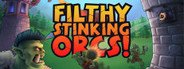 Filthy, Stinking, Orcs! System Requirements