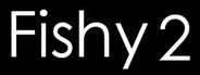 Fishy2 System Requirements