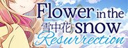 Can I Run Flower in the Snow - Resurrection?