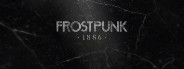 Frostpunk 1886 System Requirements