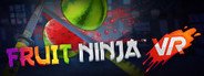 Fruit Ninja VR System Requirements