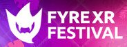 FyreXR Festival System Requirements