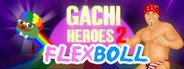 Gachi Heroes 2: Flexboll System Requirements