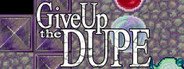 Give Up The Dupe System Requirements