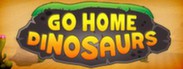 Go Home Dinosaurs! System Requirements