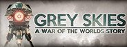 Grey Skies: A War of the Worlds Story System Requirements