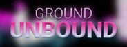 GROUND-UNBOUND System Requirements