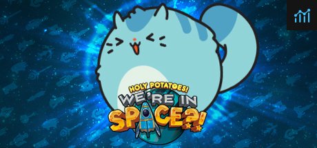 Holy Potatoes! We’re in Space?! PC Specs