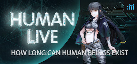 HUMAN LIVE-HOW LONG CAN HUMAN BEINGS EXIST?Survive the end of the earth, challenge disaster save the world PC Specs