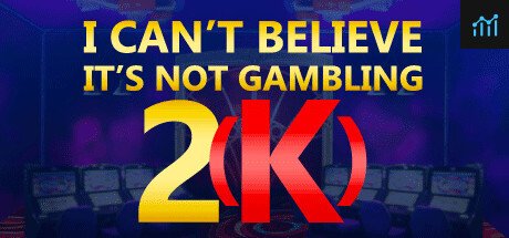 I Can't Believe It's Not Gambling 2(K) PC Specs