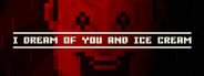 I dream of you and ice cream System Requirements