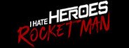 I Hate Heroes: Rocket Man System Requirements