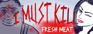 I must kill...: Fresh Meat System Requirements