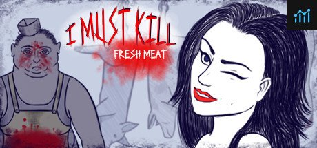 I must kill...: Fresh Meat PC Specs