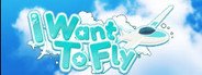I Want to Fly System Requirements
