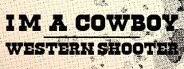 I'm a cowboy: Western Shooter System Requirements