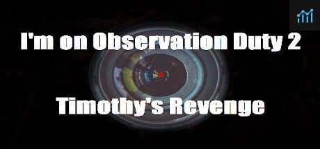 I'm on Observation Duty 2: Timothy's Revenge PC Specs