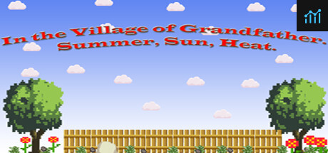 In the Village of Grandfather: Summer,Sun,Heat. PC Specs