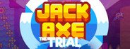 Jack Axe: The Trial System Requirements