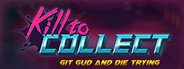 Can I Run Kill to Collect?