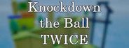 Knockdown the Ball Twice System Requirements