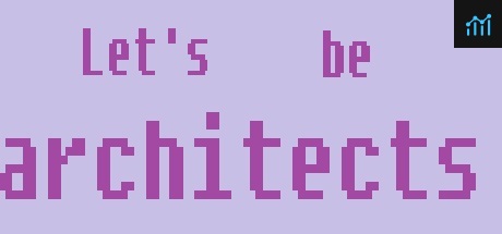 Let's be architects PC Specs
