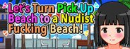 Let's Turn Pick-Up Beach to a Nudist Fucking Beach! System Requirements