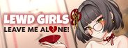 Lewd Girls, Leave Me Alone! I Just Want to Play Video Games and Watch Anime! - Hentai Edition System Requirements