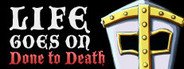 Life Goes On: Done to Death System Requirements