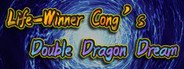 Can I Run Life-Winner Cong's Double Dragon Dream?