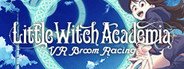 Little Witch Academia: VR Broom Racing System Requirements