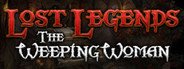 Can I Run Lost Legends: The Weeping Woman Collector's Edition?