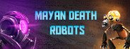 Can I Run Mayan Death Robots?